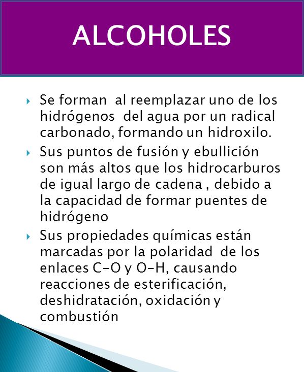 ALCOHOLES Se forman al reemplazar uno de los hidrógenos del agua por un radical carbonado, formando un hidroxilo.
