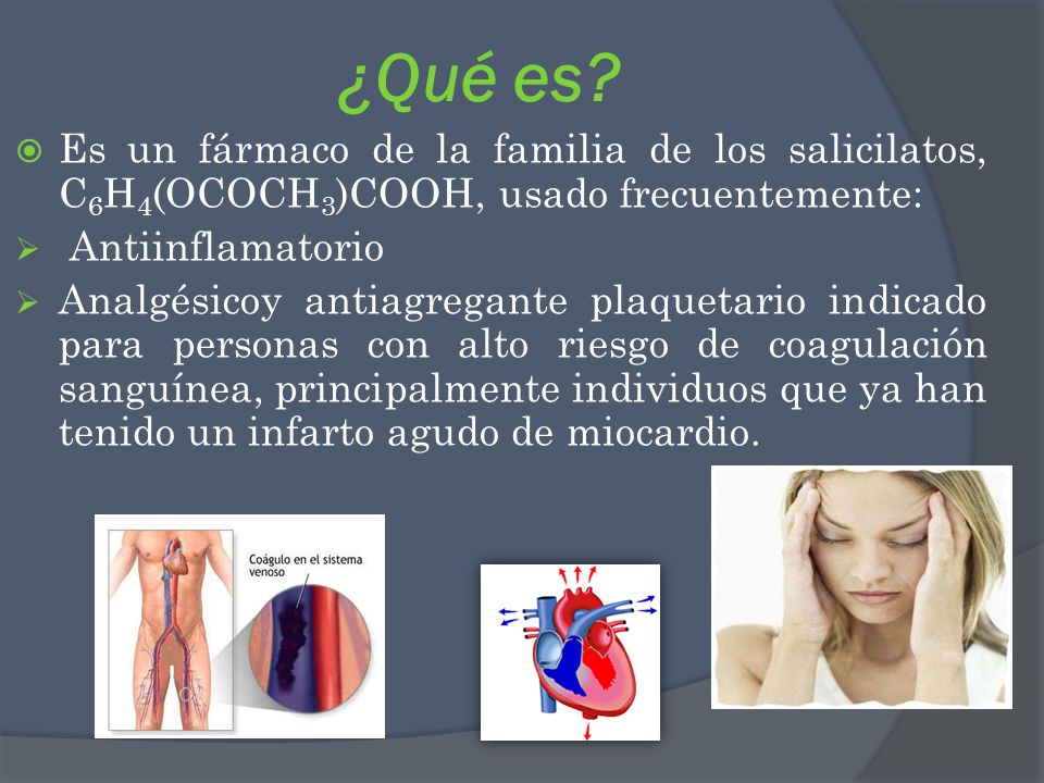 ¿Qué es Es un fármaco de la familia de los salicilatos, C6H4(OCOCH3)COOH, usado frecuentemente: Antiinflamatorio.