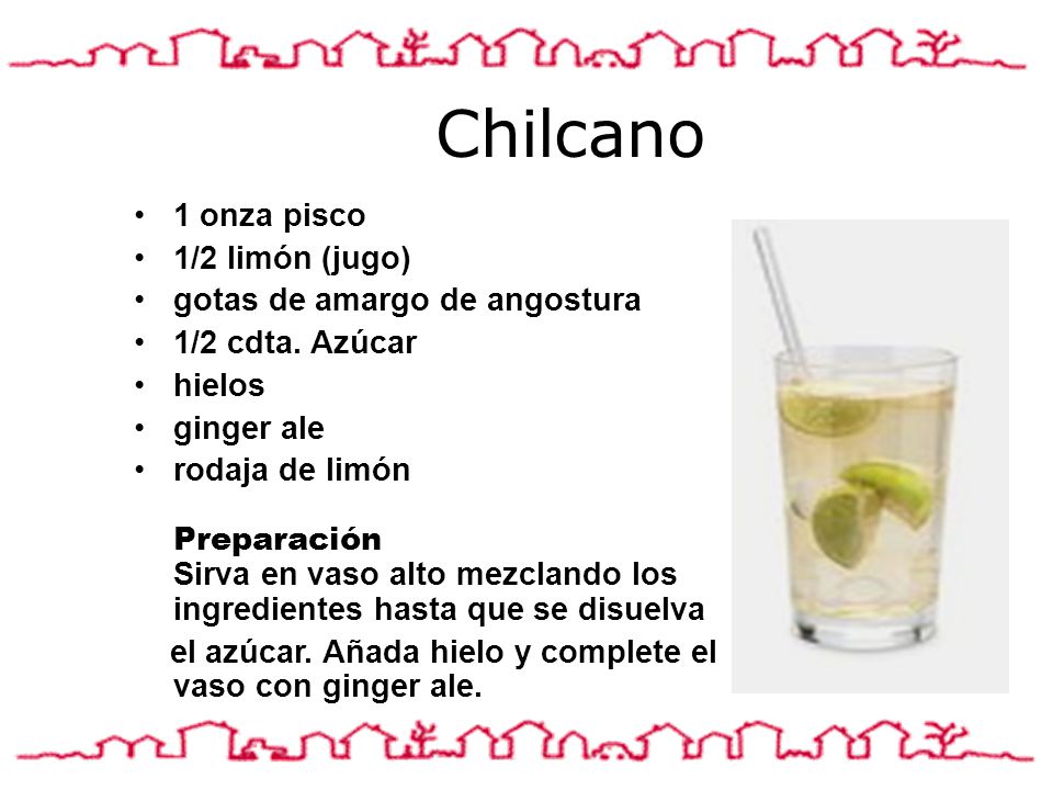 Chilcano 1 onza pisco 1/2 limón (jugo) gotas de amargo de angostura