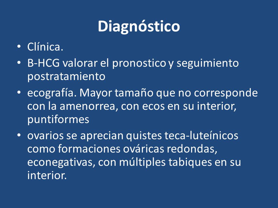 Diagnóstico Clínica. B-HCG valorar el pronostico y seguimiento postratamiento.