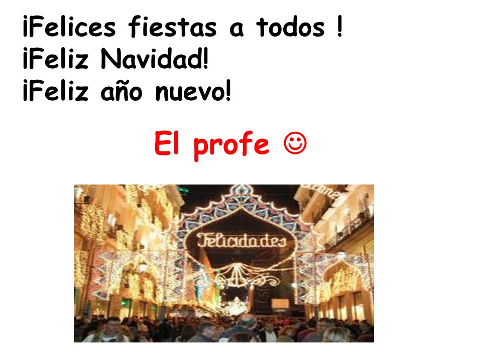 ¡Felices fiestas a todos ! ¡Feliz Navidad! ¡Feliz año nuevo!