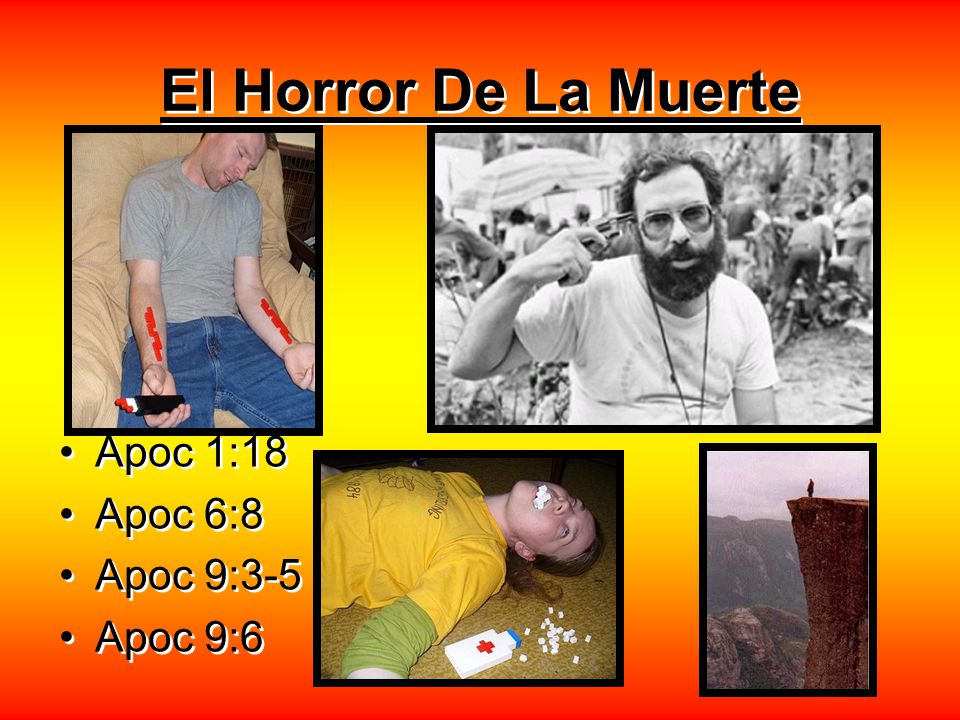 El Horror De La Muerte Apoc 1:18 Apoc 6:8 Apoc 9:3-5 Apoc 9:6