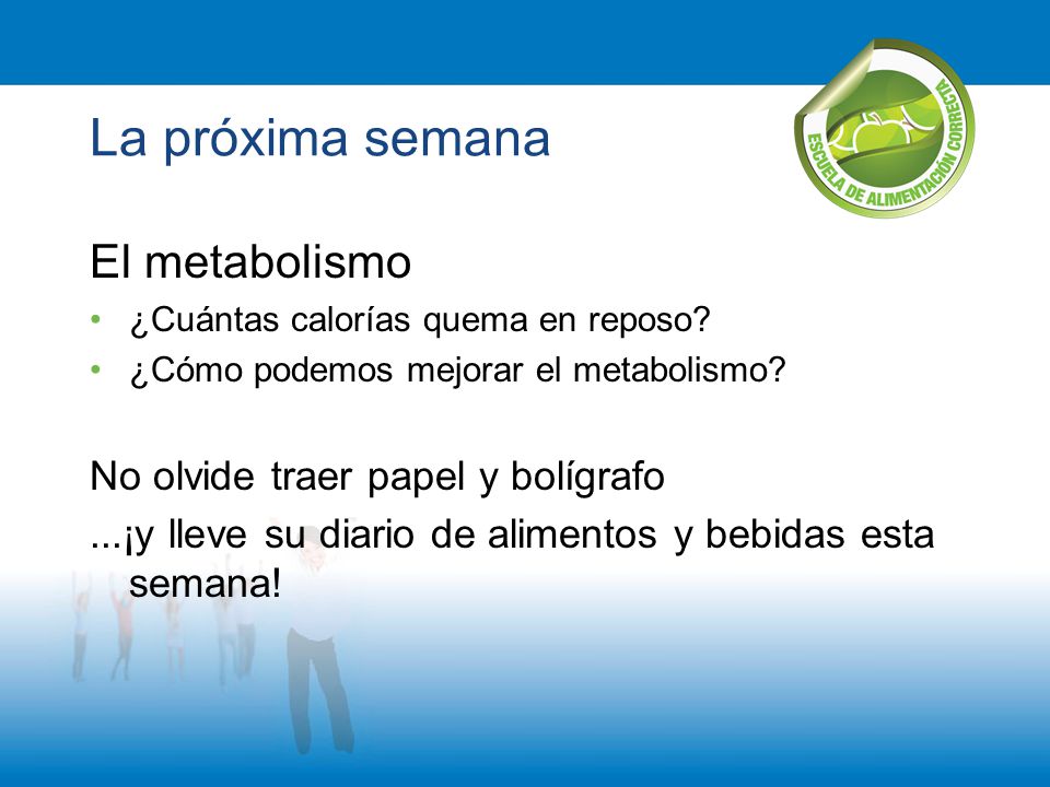 La próxima semana El metabolismo No olvide traer papel y bolígrafo