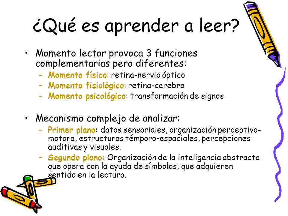 ¿Qué es aprender a leer Momento lector provoca 3 funciones complementarias pero diferentes: Momento físico: retina-nervio óptico.