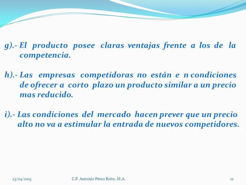 g).- El producto posee claras ventajas frente a los de la competencia.