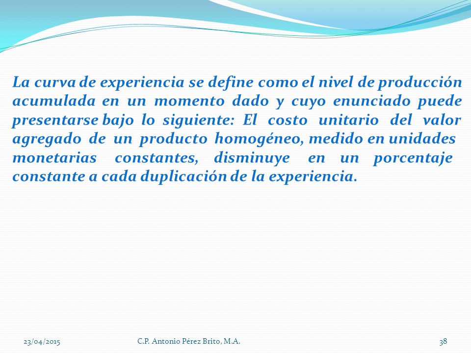 La curva de experiencia se define como el nivel de producción