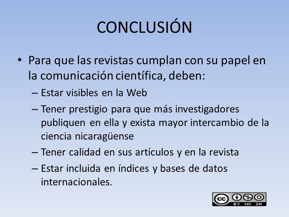 CONCLUSIÓN Para que las revistas cumplan con su papel en la comunicación científica, deben: Estar visibles en la Web.