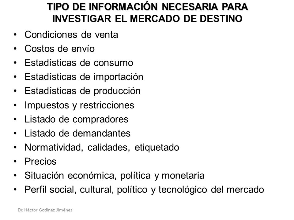 TIPO DE INFORMACIÓN NECESARIA PARA INVESTIGAR EL MERCADO DE DESTINO