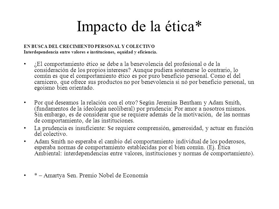 Impacto de la ética* EN BUSCA DEL CRECIMIENTO PERSONAL Y COLECTIVO. Interdependencia entre valores e instituciones, equidad y eficiencia.