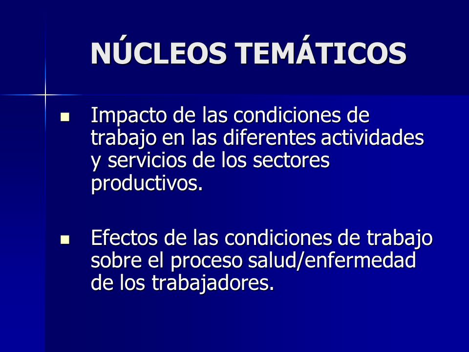 NÚCLEOS TEMÁTICOS Impacto de las condiciones de trabajo en las diferentes actividades y servicios de los sectores productivos.