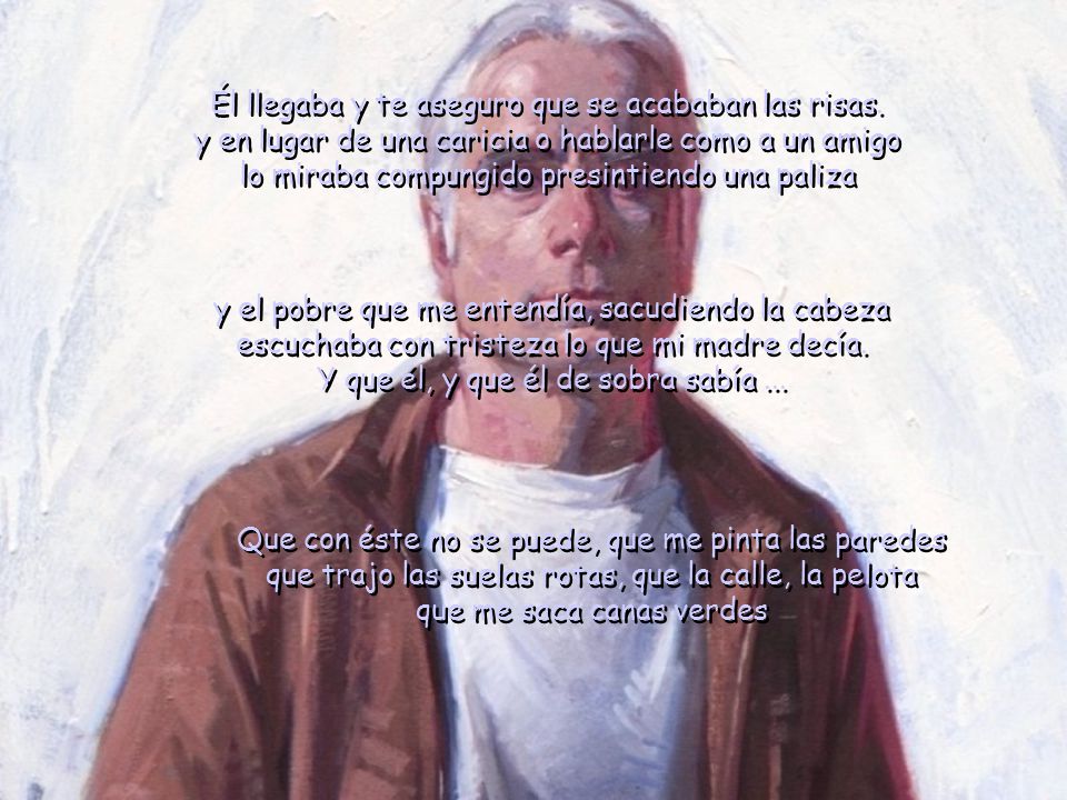 Él llegaba y te aseguro que se acababan las risas