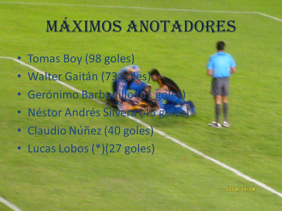 Máximos Anotadores Tomas Boy (98 goles) Walter Gaitán (73 goles)