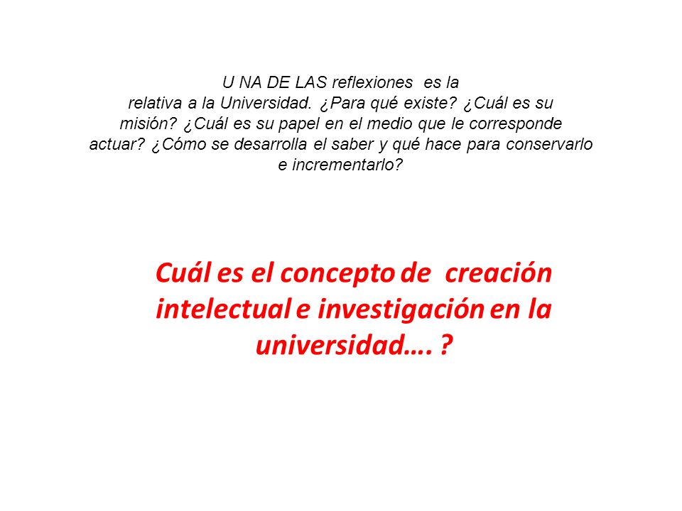 U NA DE LAS reflexiones es la relativa a la Universidad