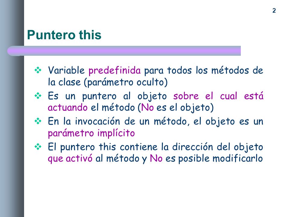 Puntero this Variable predefinida para todos los métodos de la clase (parámetro oculto)