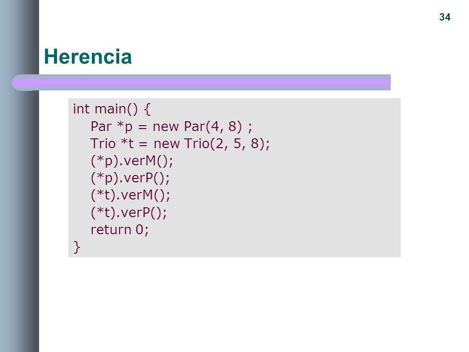 Herencia int main() { Par *p = new Par(4, 8) ;