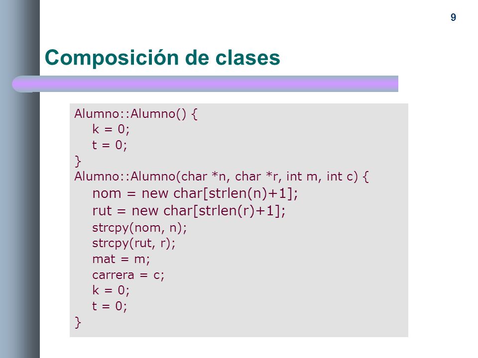 Composición de clases Alumno::Alumno() { k = 0; t = 0; }