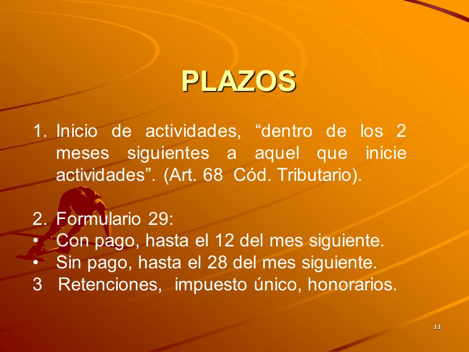 PLAZOS Inicio de actividades, dentro de los 2 meses siguientes a aquel que inicie actividades . (Art. 68 Cód. Tributario).