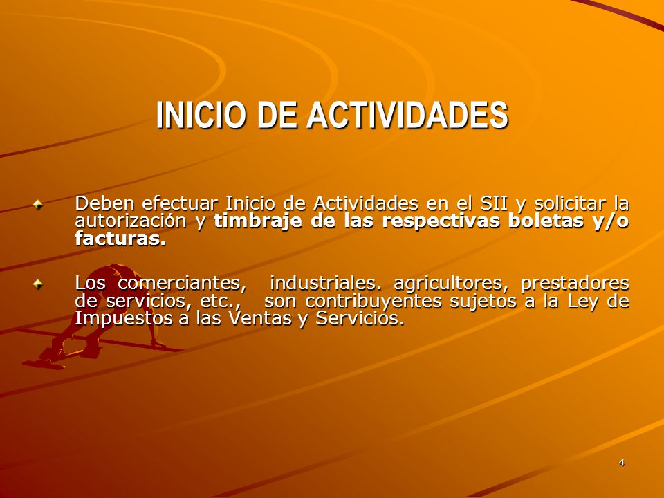 INICIO DE ACTIVIDADES Deben efectuar Inicio de Actividades en el SII y solicitar la autorización y timbraje de las respectivas boletas y/o facturas.