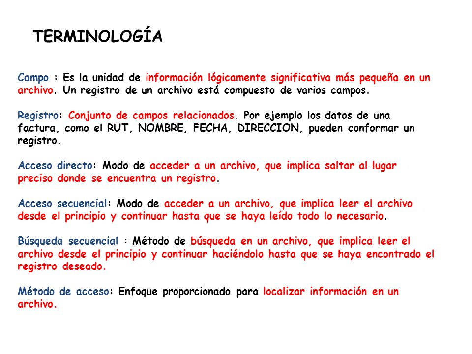 TERMINOLOGÍA Campo : Es la unidad de información lógicamente significativa más pequeña en un.