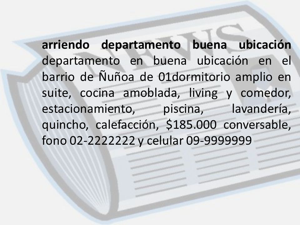 arriendo departamento buena ubicación departamento en buena ubicación en el barrio de Ñuñoa de 01dormitorio amplio en suite, cocina amoblada, living y comedor, estacionamiento, piscina, lavandería, quincho, calefacción, $ conversable, fono y celular