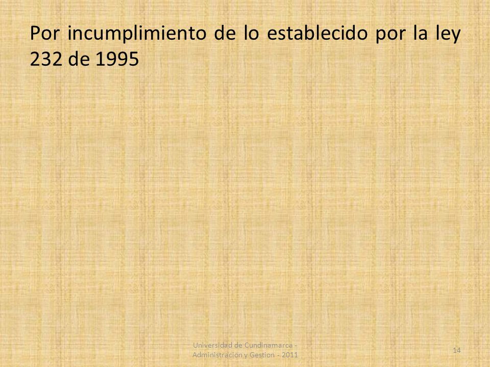 Por incumplimiento de lo establecido por la ley 232 de 1995