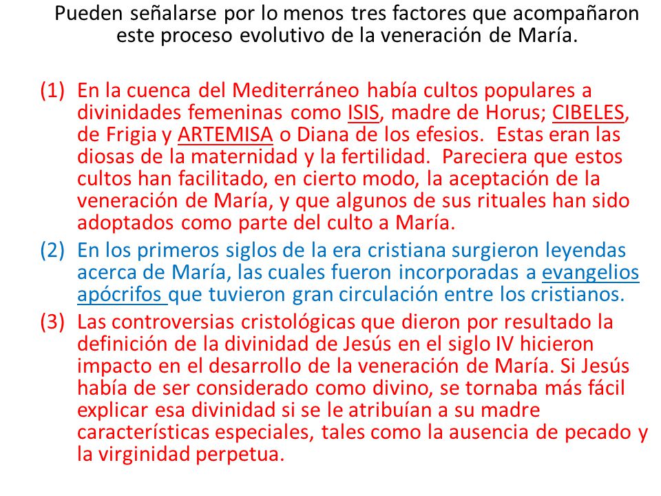 Pueden señalarse por lo menos tres factores que acompañaron este proceso evolutivo de la veneración de María.