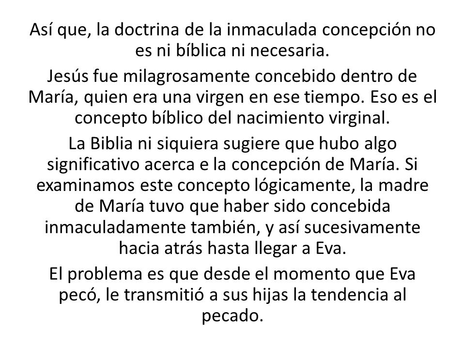 Así que, la doctrina de la inmaculada concepción no es ni bíblica ni necesaria.