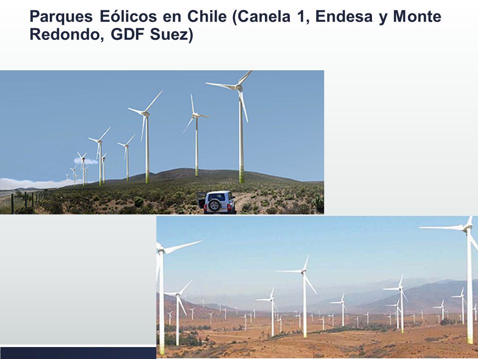 Parques Eólicos en Chile (Canela 1, Endesa y Monte Redondo, GDF Suez)