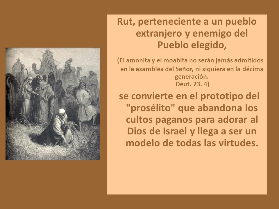 Rut, perteneciente a un pueblo extranjero y enemigo del Pueblo elegido,