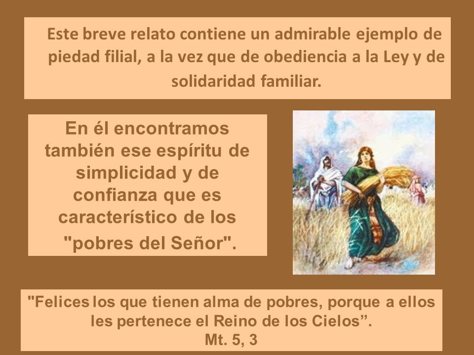 Este breve relato contiene un admirable ejemplo de piedad filial, a la vez que de obediencia a la Ley y de solidaridad familiar.