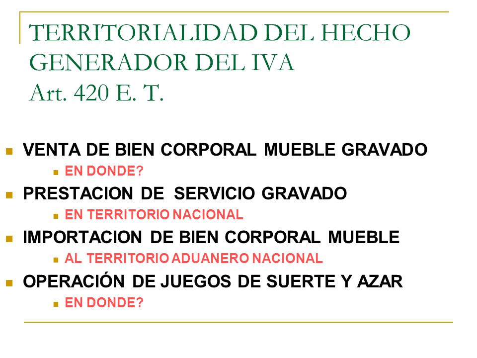 TERRITORIALIDAD DEL HECHO GENERADOR DEL IVA Art. 420 E. T.