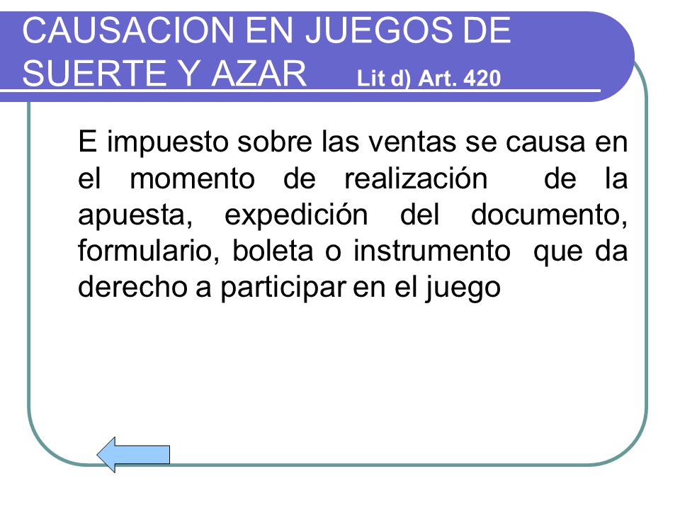 CAUSACION EN JUEGOS DE SUERTE Y AZAR Lit d) Art. 420