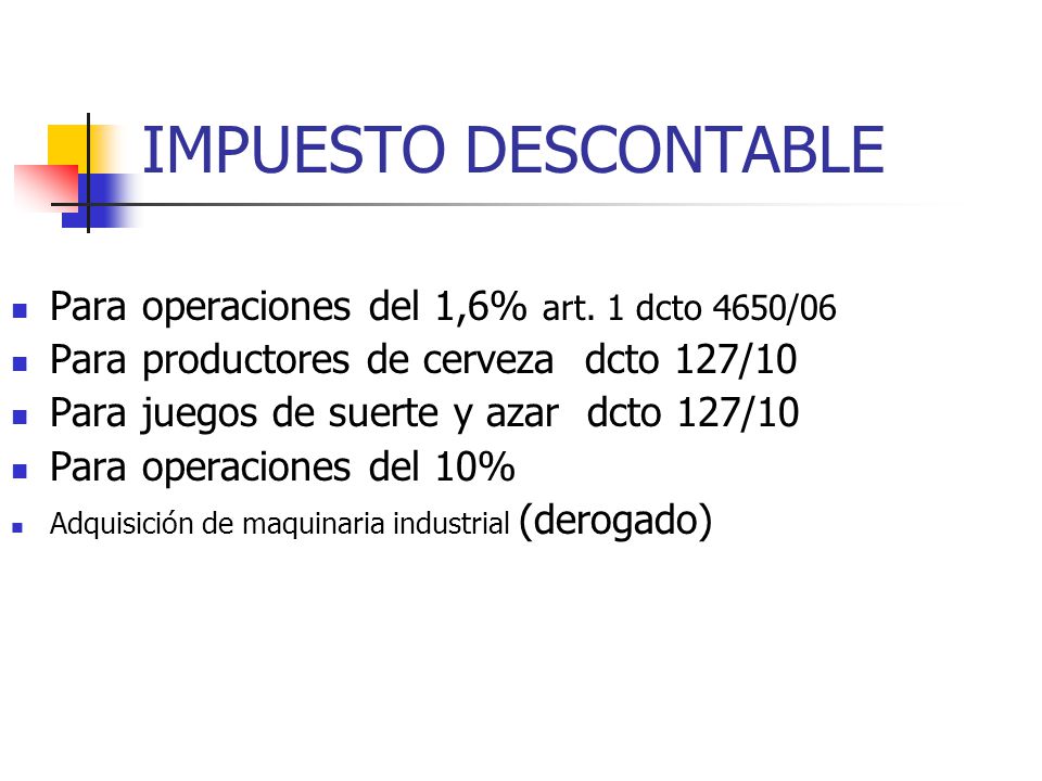 IMPUESTO DESCONTABLE Para operaciones del 1,6% art. 1 dcto 4650/06