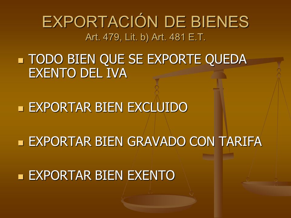EXPORTACIÓN DE BIENES Art. 479, Lit. b) Art. 481 E.T.
