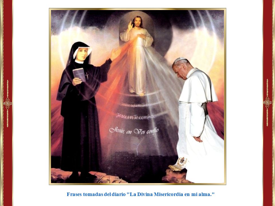 Frases tomadas del diario La Divina Misericordia en mi alma.