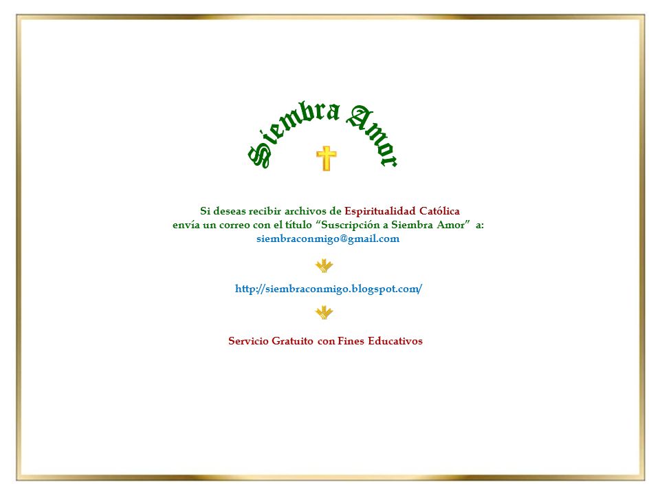 Siembra Amor Si deseas recibir archivos de Espiritualidad Católica