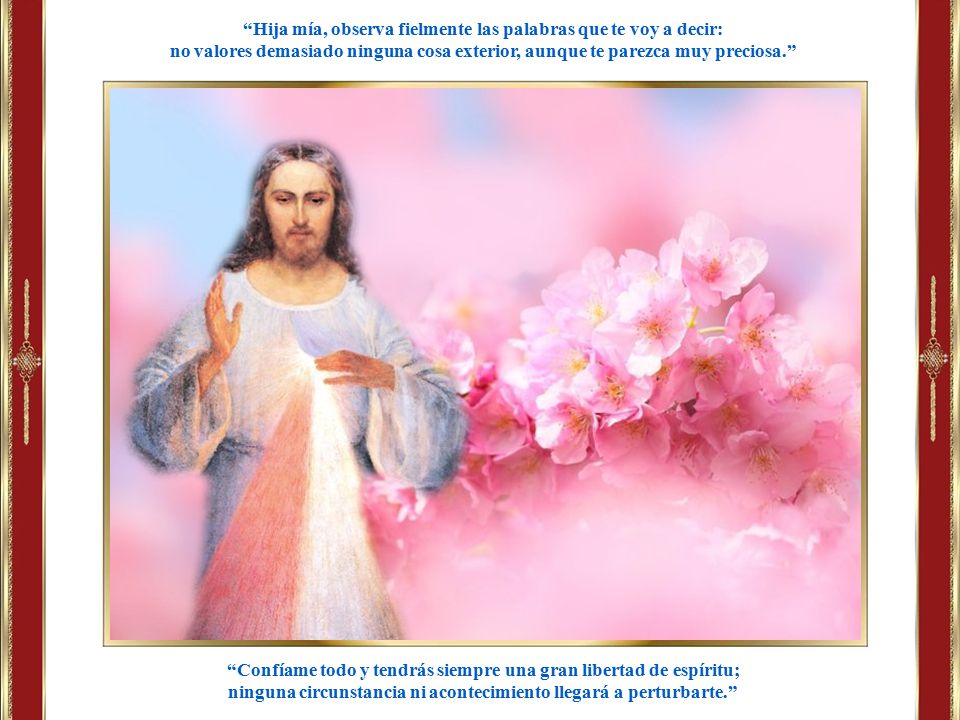 Hija mía, observa fielmente las palabras que te voy a decir: