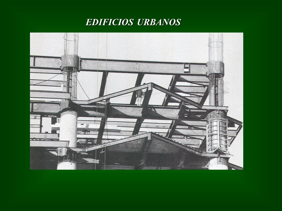 EDIFICIOS URBANOS Estas vigas también son utilizadas en la construcción de edificios de acero, como se puede ver en la figura.