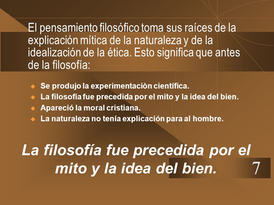 La filosofía fue precedida por el mito y la idea del bien.