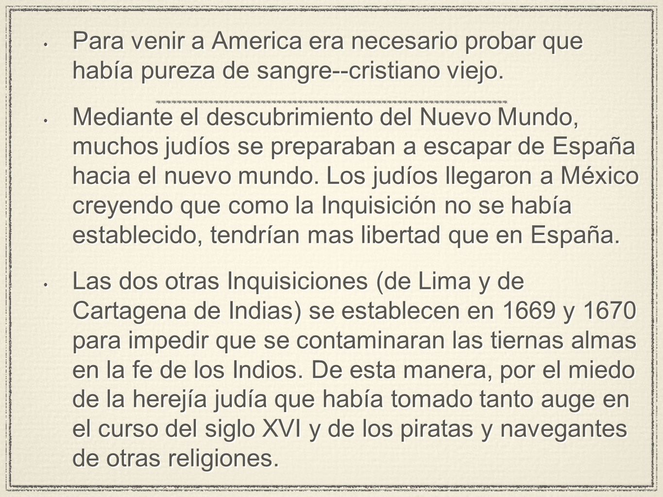 Para venir a America era necesario probar que había pureza de sangre--cristiano viejo.