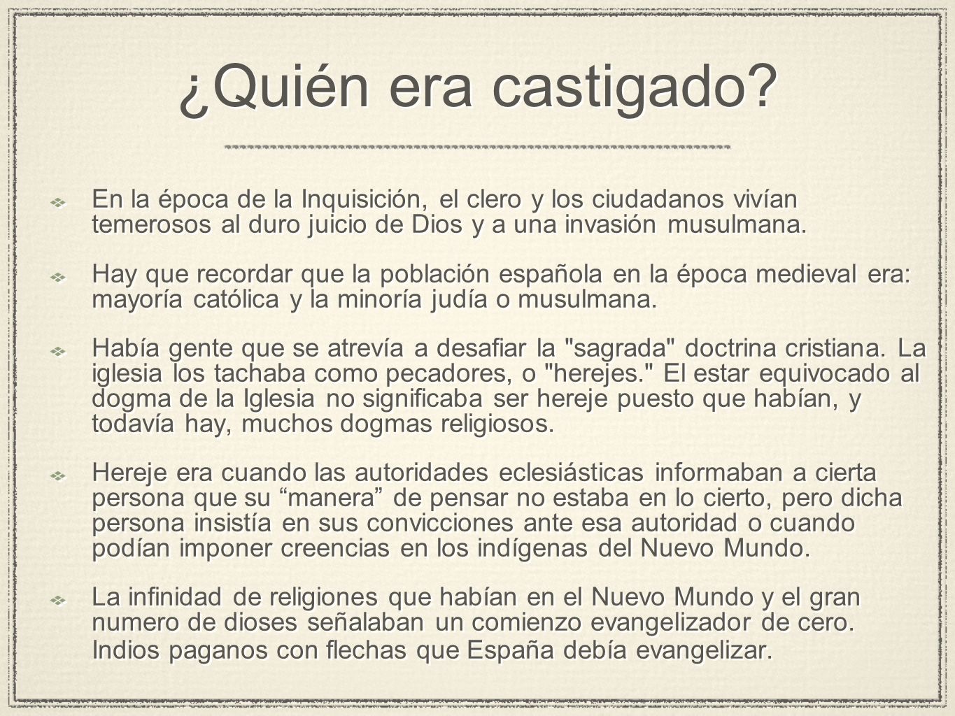 ¿Quién era castigado En la época de la Inquisición, el clero y los ciudadanos vivían temerosos al duro juicio de Dios y a una invasión musulmana.
