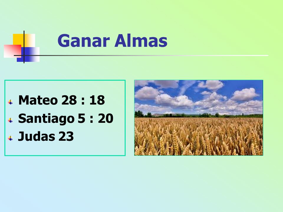 Ganar Almas Mateo 28 : 18 Santiago 5 : 20 Judas 23