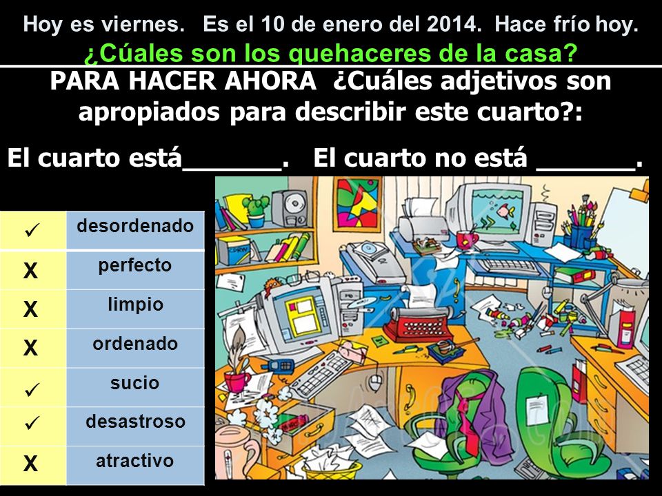 El cuarto está______. El cuarto no está ______.