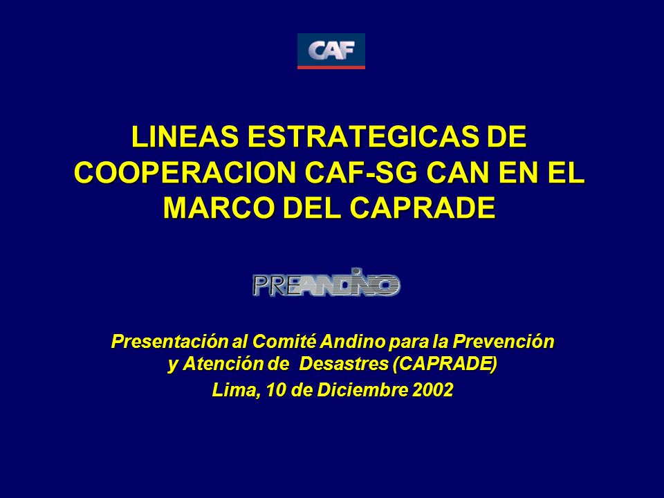 LINEAS ESTRATEGICAS DE COOPERACION CAF-SG CAN EN EL MARCO DEL CAPRADE