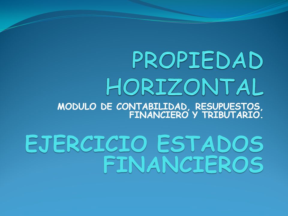 PROPIEDAD HORIZONTAL EJERCICIO ESTADOS FINANCIEROS