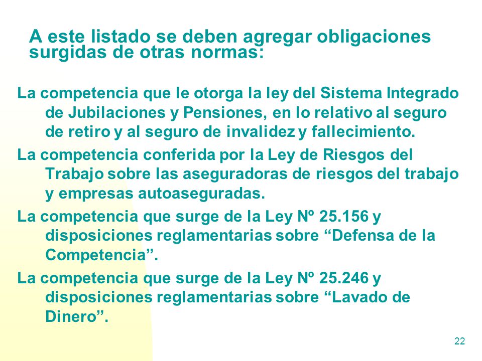 A este listado se deben agregar obligaciones surgidas de otras normas: