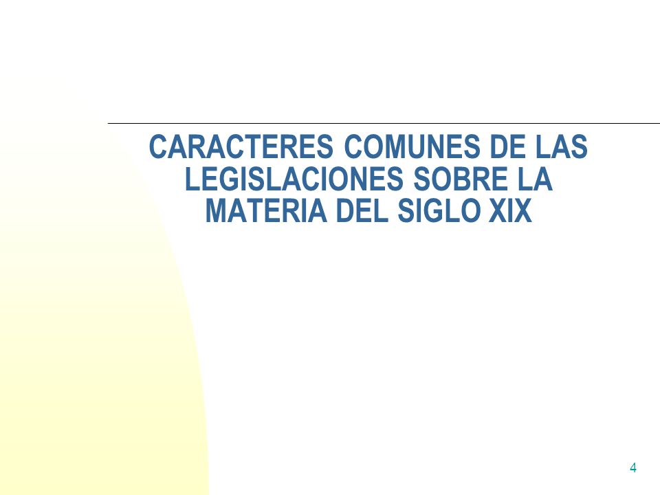 CARACTERES COMUNES DE LAS LEGISLACIONES SOBRE LA MATERIA DEL SIGLO XIX