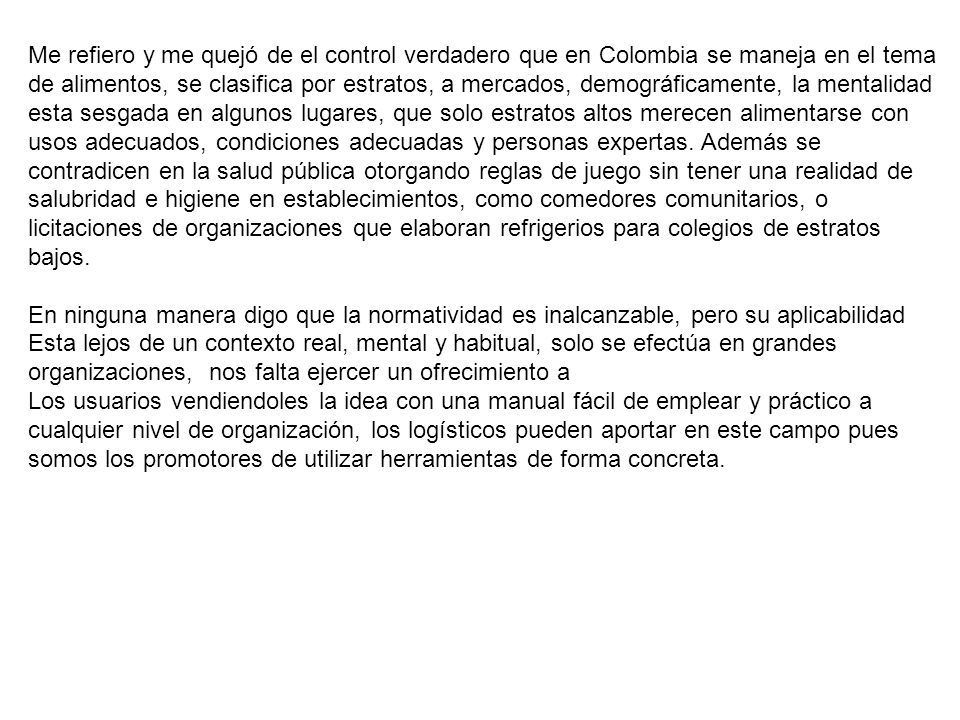 Me refiero y me quejó de el control verdadero que en Colombia se maneja en el tema