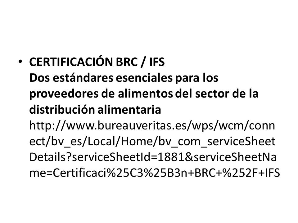 CERTIFICACIÓN BRC / IFS Dos estándares esenciales para los proveedores de alimentos del sector de la distribución alimentaria   serviceSheetId=1881&serviceSheetName=Certificaci%25C3%25B3n+BRC+%252F+IFS