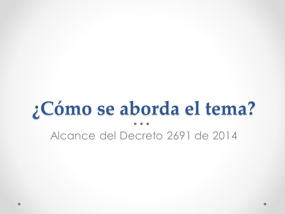 ¿Cómo se aborda el tema Alcance del Decreto 2691 de 2014